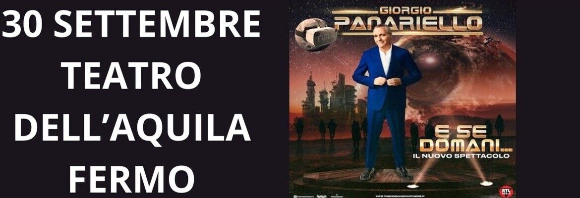 GIORGIO PANARIELLO, E SE DOMANI - FERMO